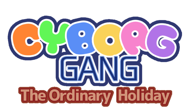 Cyborg Gang: The Ordinary Holiday