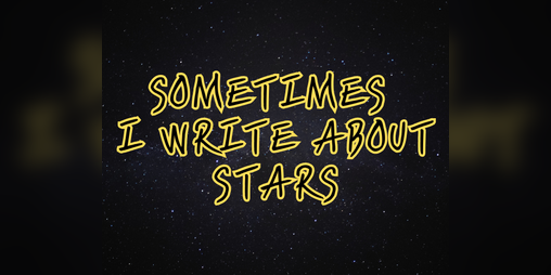 Cover image for Sometimes I Write About Stars