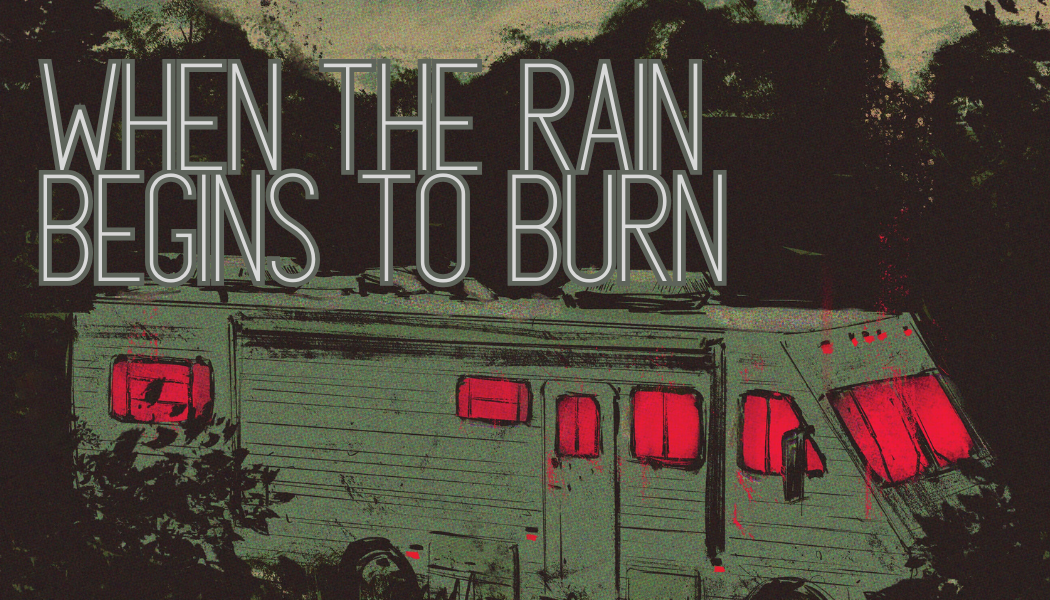 When The Rain Begins To Burn