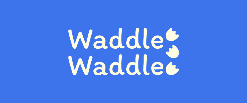 Waddle Waddle