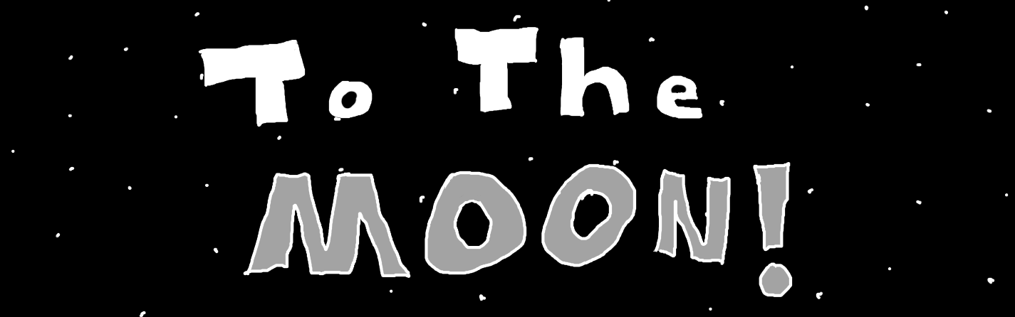 To The Moon!