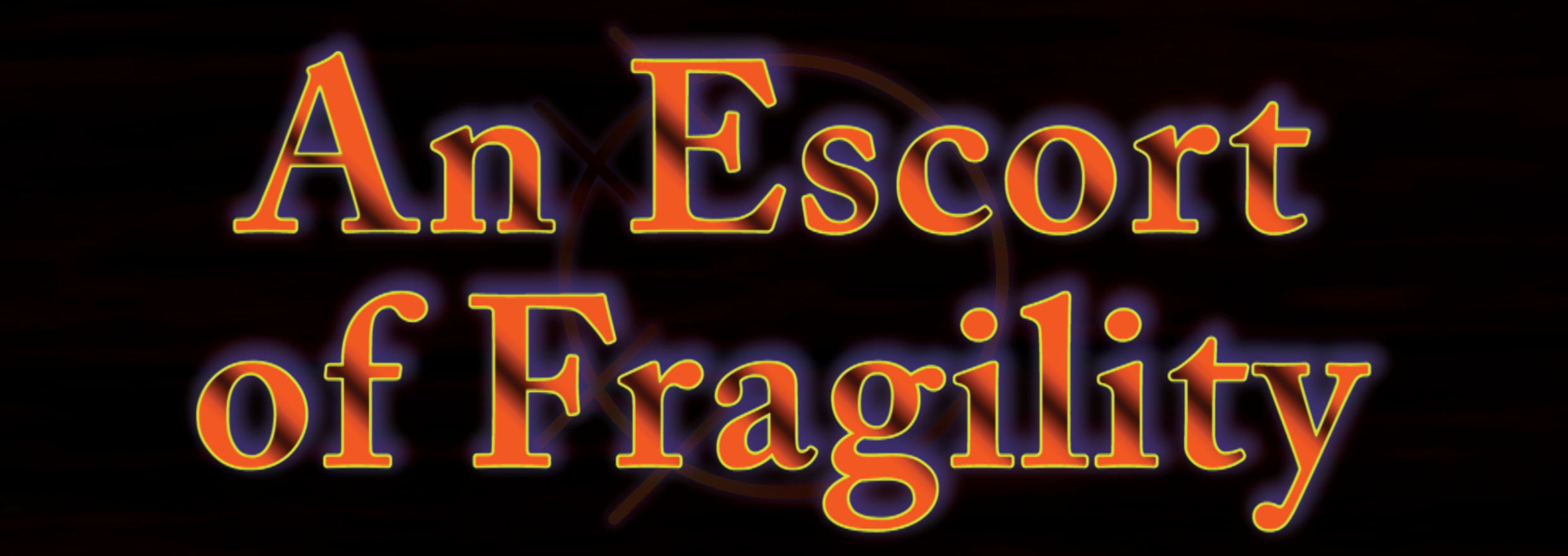 An Escort of Fragility