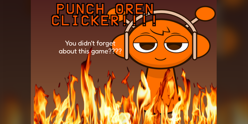 Cover image for PUNCH OREN CLICKER!!!!!!!!!!!!!!!!!!!!!!!!!! (sprunki fangame)