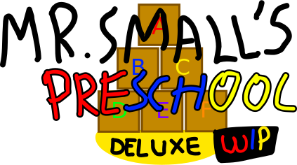 Mr. Small's Preschool DELUXE W.I.P