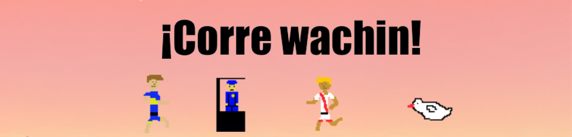 ¡Corre wachin!