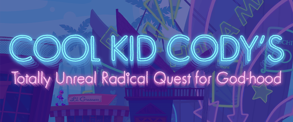 Cool Kid Cody's Totally Unreal Radical Quest for Godhood Beta