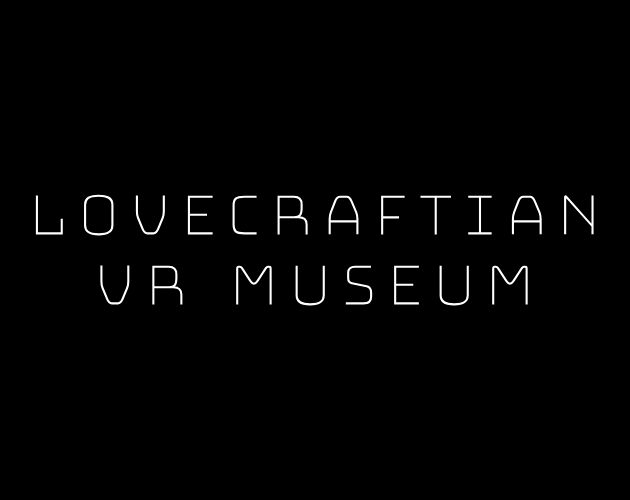 Lovecraftian VR Museum