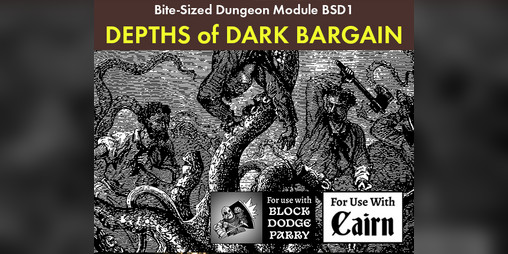 Cover image for Depths of Dark Bargain - Small Subterranean Dungeon for Cairn & Block, Dodge, Parry