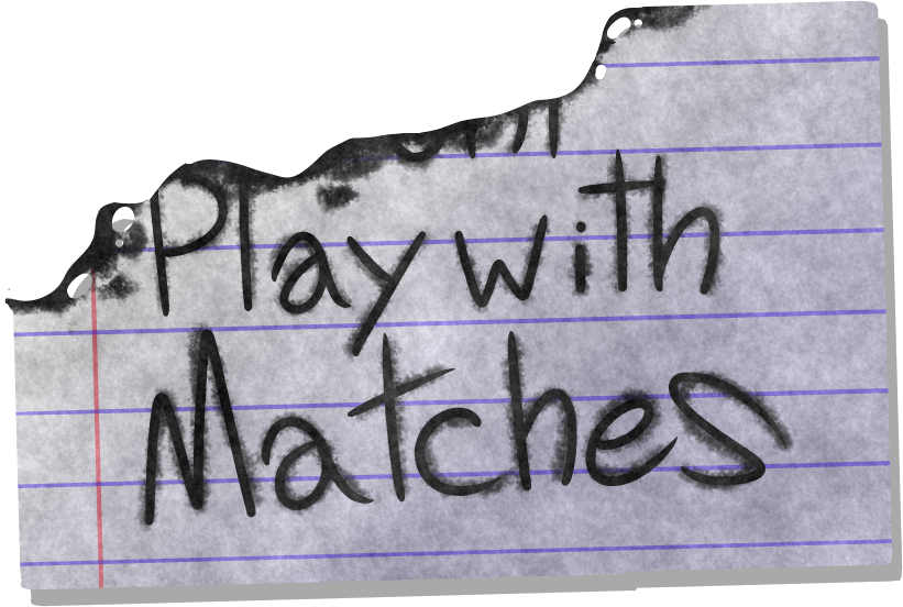 Play With Matches