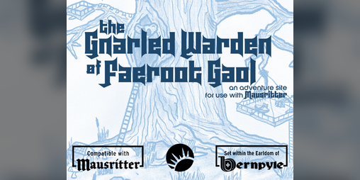 Cover image for The Gnarled Warden of Faeroot Gaol