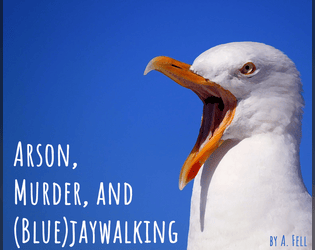 Arson, Murder, and (Blue)jaywalking   - a game about being an asshole bird at a beach full of asshole humans for felonious fauna 2k19 