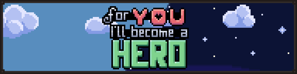 For You I'll become a Hero