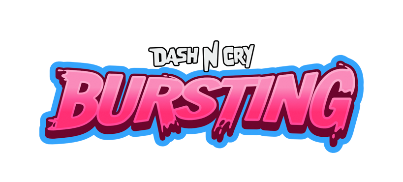 DASH n CRY:  Bursting