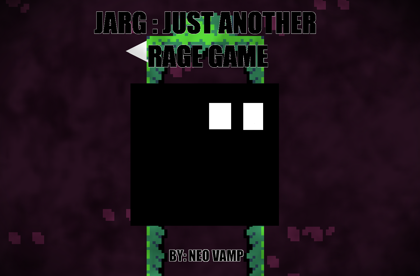 JARG: JUST ANOTHER RAGE GAME