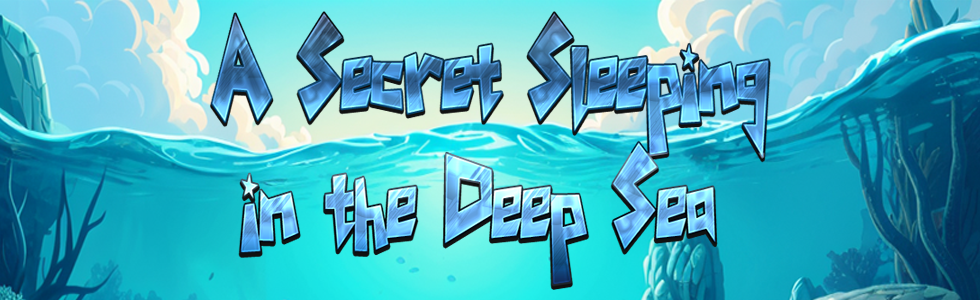 A Secret Sleeeping in the Deep Sea