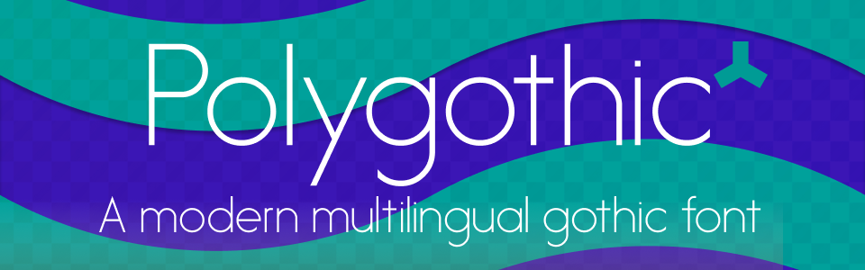 Polygothic - Multilingual geometric sans-serif font