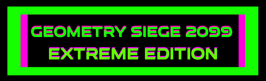 Geometry Siege 2099 - EXTREME EDITION