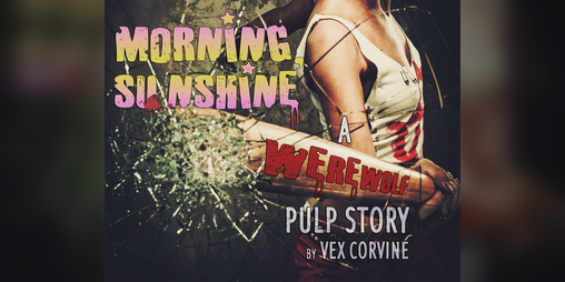 Cover image for Morning, Sunshine: A Werewolf Pulp Story