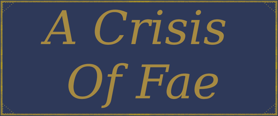 A Crisis of Fae