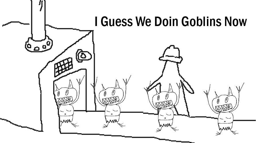Cover image for I Guess We Doin Goblins Now - TTRPG