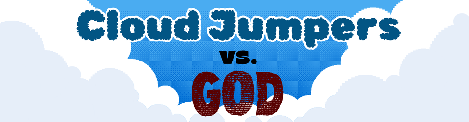 Cloud Jumpers vs. GOD