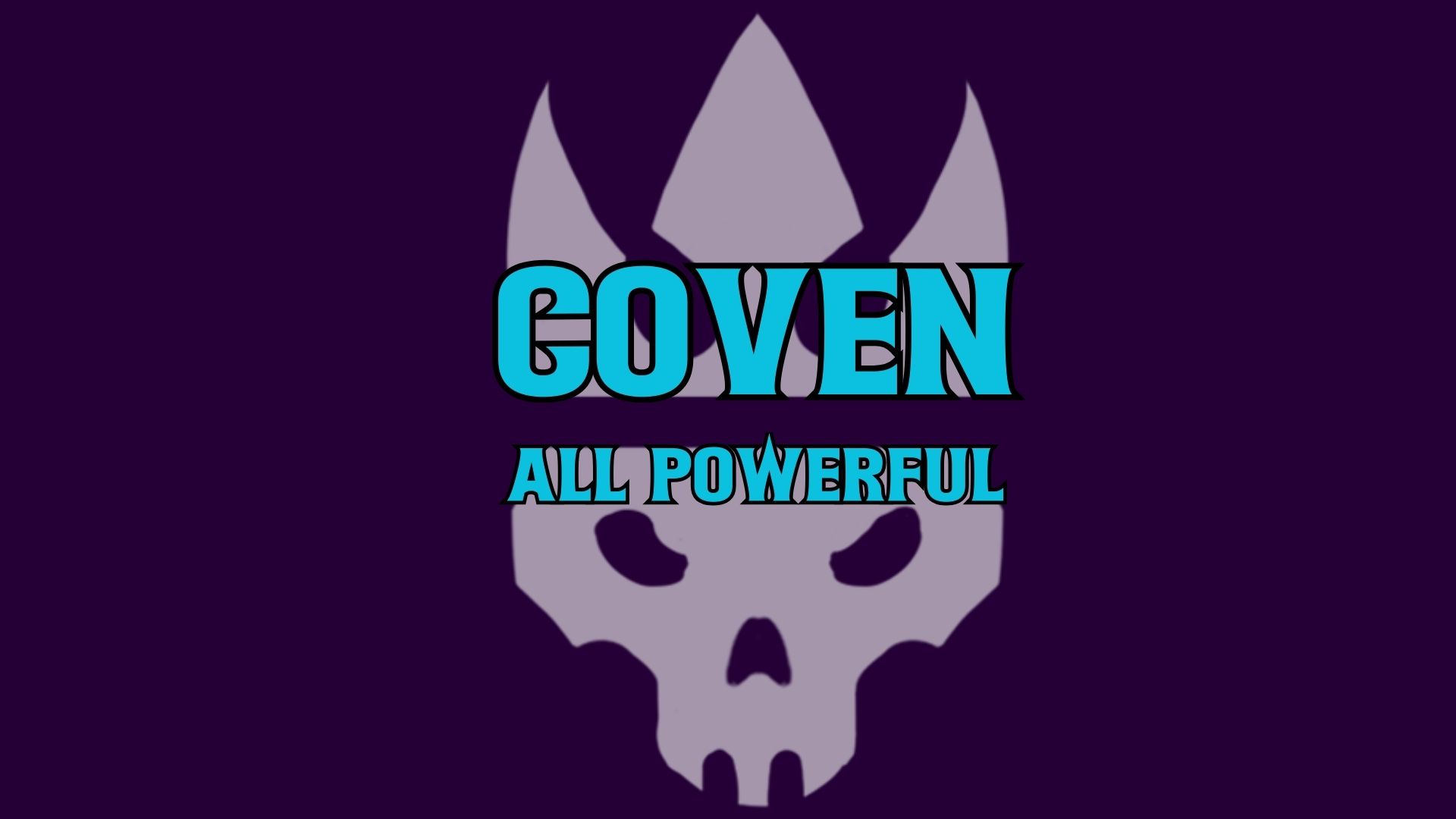 COVEN: All Powerful