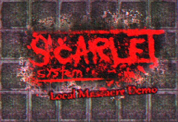 SCARLET SYSTEM: LOCAL MASSACRE DEMO
