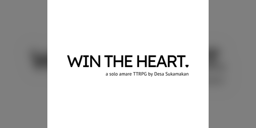 Cover image for Win The Heart - a solo amare TTRPG