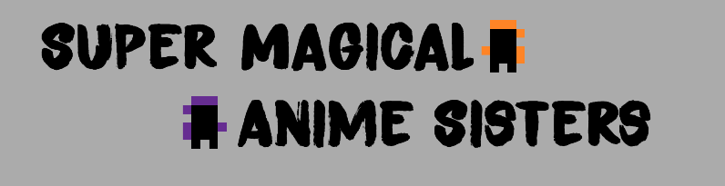 Super Magical Anime Sisters