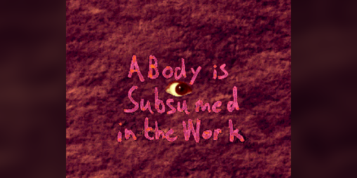 Cover image for A Body Is Subsumed In The Work