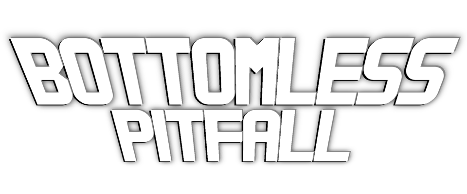 Bottomless Pitfall