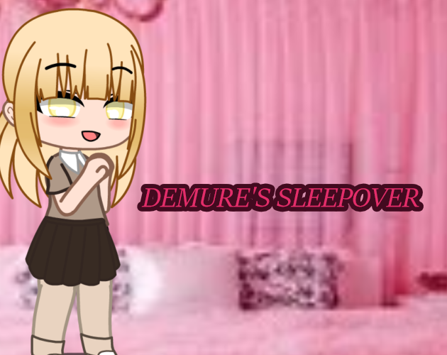 Demure's Sleepover