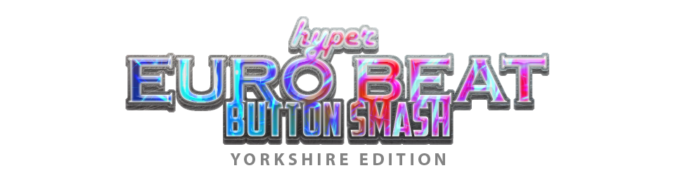 Hyper Euro Beat Button Smash Yorkshire Edition