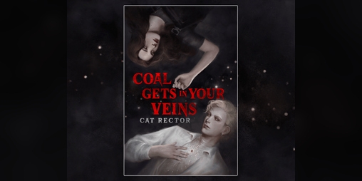Cover image for Coal Gets In Your Veins - Cat Rector
