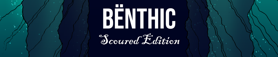 BËNTHIC - Scoured Edition