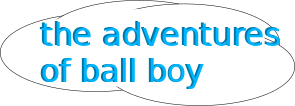 the adventures of ball boy's