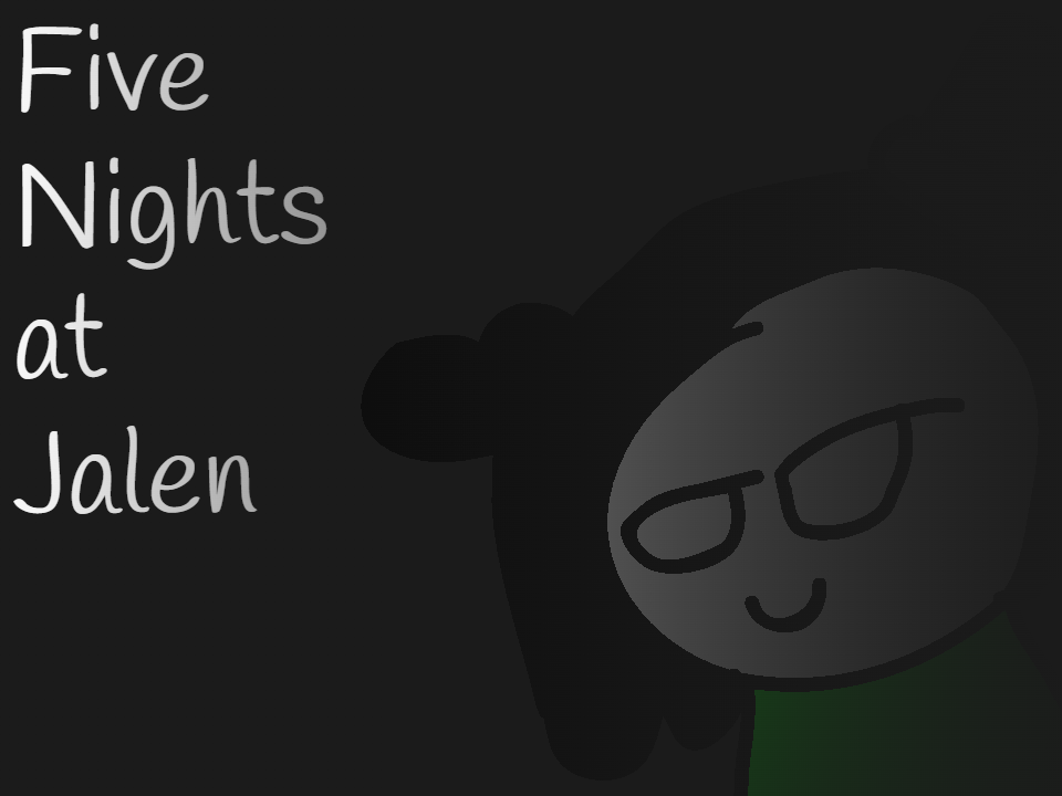 Five Nights at Jalen's