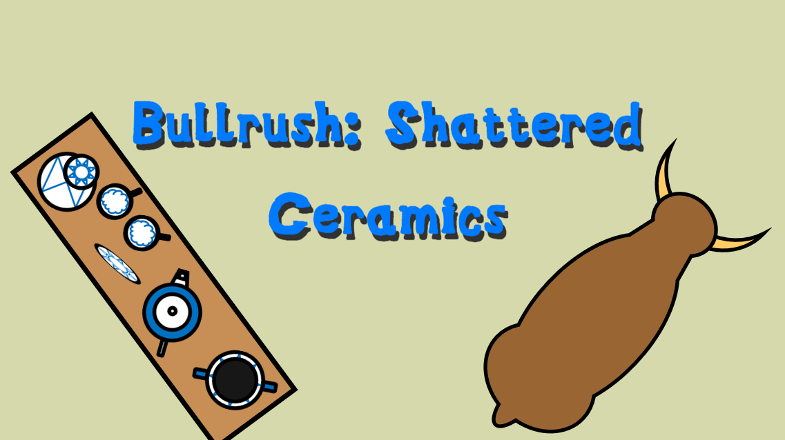Bullrush: Shattered Ceramics