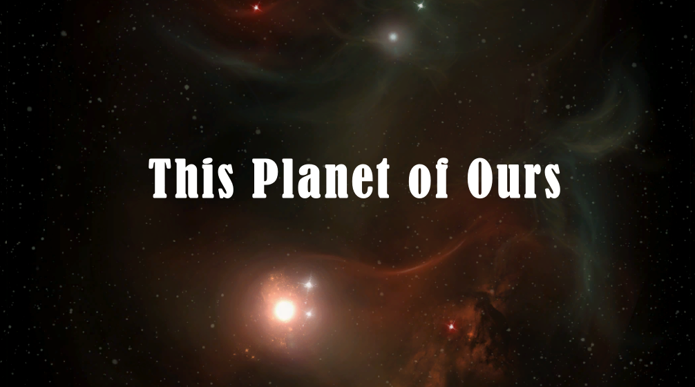 This Planet Of Ours