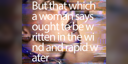 Cover image for But that which a woman says ought to be written in the wind and rapid water