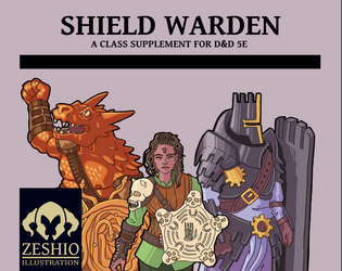 Zeshio's Shield Warden (D&D 5E Homebrew)   - A playable class created for dungeons and dragons 