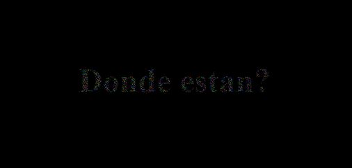 Donde estan?