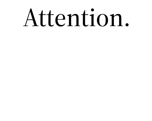 Attention.