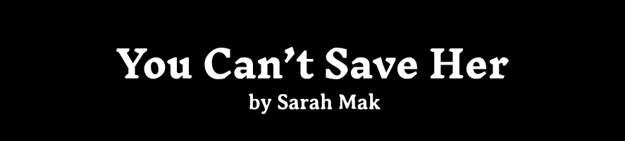 You Can't Save Her