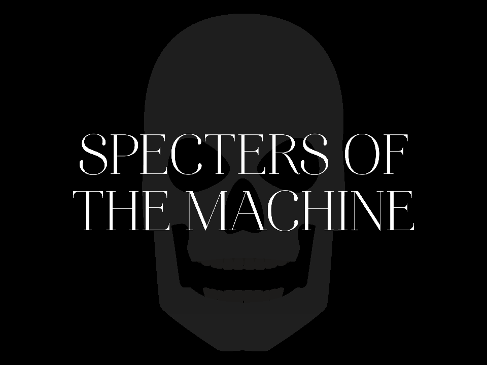 Specters of The Machine