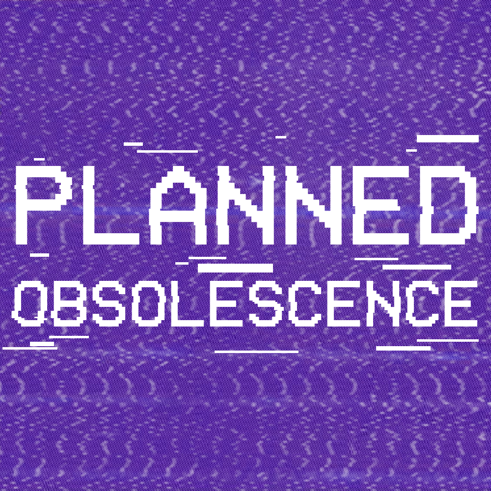 Planned Obsolescence