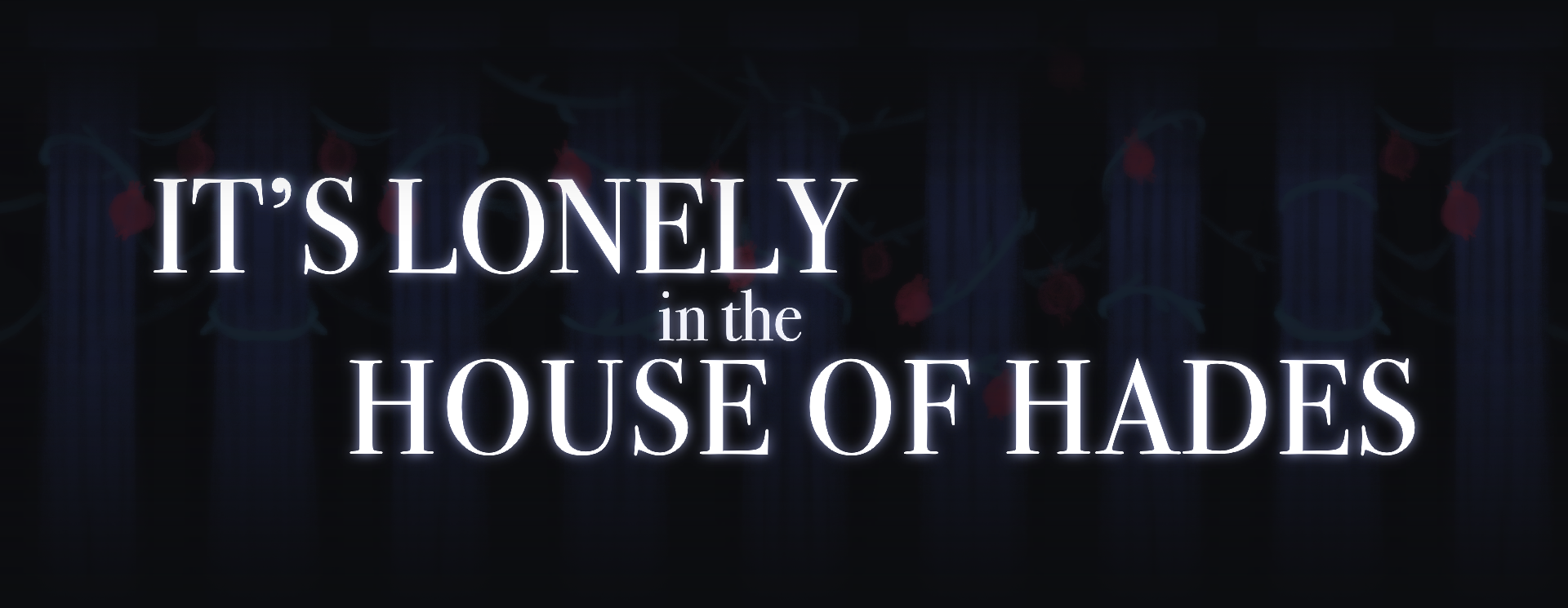 It's Lonely in the House of Hades