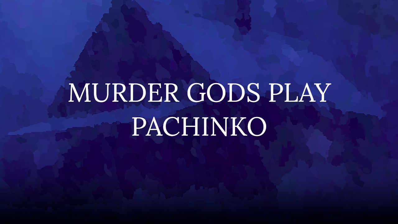 Cover image for Murder Gods Play Pachinko
