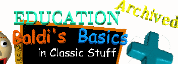 Educational Baldi's Basics in Classic Stuff Archived +