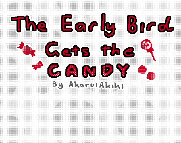 The Early Bird Gets the Candy